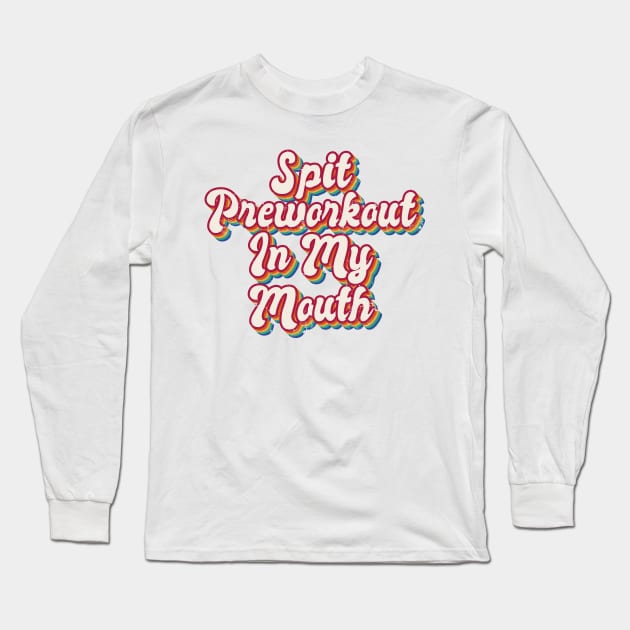 Spit Preworkout In My Mouth Long Sleeve T-Shirt by star trek fanart and more
